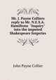 Mr. J. Payne Colliers reply to Mr. N.E.S.A. Hamiltons "Inquiry" into the imputed Shakespeare forgeries, John Payne Collier 