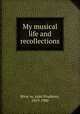My musical life and recollections, Jules Prudence Rivie?re 