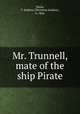 Mr. Trunnell, mate of the ship Pirate, Hains, T. Jenkins (Thornton Jenkins), b. 1866 