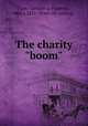 The charity "boom", [Coe, Caroline L. (Capron), Mrs.], 1831- [from old catalog] 