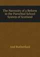 The Necessity of a Reform in the Parochial School System of Scotland, And Rutherfurd 