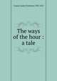 The ways of the hour : a tale, Cooper, James Fenimore, 1789-1851 