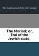 The Moriad; or, End of the Jewish state;, Ben Asaph, pseud. [from old catalog] 