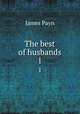 The best of husbands. 1, Payn James 
