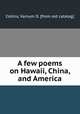 A few poems on Hawaii, China, and America, Collins, Varnum D. [from old catalog] 