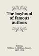 The boyhood of famous authors, Rideing, William H. (William Henry), 1853-1918 