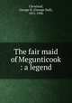 The fair maid of Megunticook : a legend, Cleveland, George H. (George Hull), 1851-1906 