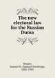 The new electoral law for the Russian Duma, Harper, Samuel N. (Samuel Northrup), 1882-1943 