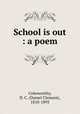 School is out : a poem, Colesworthy, D. C. (Daniel Clement), 1810-1893 