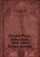 Mission Pavie, Indo-Chine, 1879-1895: Etudes diverses, Mission Pavie Indo -Chine, Auguste Pavie 