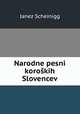Narodne pesni koroskih Slovencev, Janez Scheinigg 