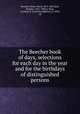 The Beecher book of days, selections for each day in the year and for the birthdays of distinguished persons, Beecher, Henry Ward, 1813-1887,Kirk, Eleanor, 1831-1908,Le Row, Caroline B. (Caroline Bigelow), b. 1843, ed 