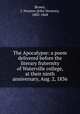 The Apocalypse: a poem delivered before the literary fraternity of Waterville college, at their ninth anniversary, Aug. 2, 1836, Brown, J. Newton (John Newton), 1803-1868 
