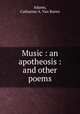Music : an apotheosis : and other poems, Adams, Catharine A. Van Buren 