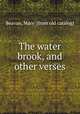 The water brook, and other verses, Beavan, Mary. [from old catalog] 