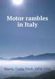 Motor rambles in Italy, Harris, Credo Fitch, 1874-1956 