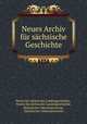 Neues Archiv fur sachsische Geschichte, Verein fur sachsische Landesgeschichte 