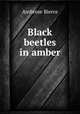 Black beetles in amber, Bierce, Ambrose, 1842-1914? 