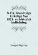 N.F.S. Grundtvigs kirkelige Syn 1825: en historisk indledning, Holger Begtrup 