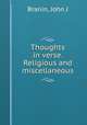 Thoughts in verse. Religious and miscellaneous, John J. Branin 