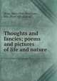 Thoughts and fancies; poems and pictures of life and nature, Brine, Mary Dow (Northam), Mrs. [from old catalog] 