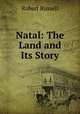 Natal: The Land and Its Story, Robert Russell 