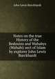 Notes on the true History of the Bedouins and Wahabys (Wahabi) sect of Islam by explorer John Lewis Burckhardt, John Lewis Burckhardt 