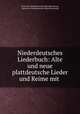 Niederdeutsches Liederbuch. Alte und neue plattdeutsche Lieder und Reime mit Singweisen, Verein fur Niederdeutsche Sprachforschung 