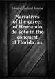 Narratives of the career of Hernando de Soto in the conquest of Florida: as ., Bourne, Edward Gaylord, 1860-1908 