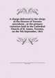 A charge delivered to the clergy of the Diocese of Toronto microform : at the primary visitation held in the Cathedral Church of St. James, Toronto, on the 9th September, 1841, United Church of England and Ireland. Diocese of Toronto. Bishop (1839-1867 : Strachan),Strachan, John, 1778-1867 
