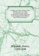 Enquiry into the validity of the British claim to a right of visitation and search of American vessels suspected to be engaged in the African slave-trade microform, Wheaton, Henry, 1785-1848 