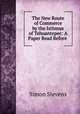 The New Route of Commerce by the Isthmus of Tehuantepec: A Paper Read Before ., Simon Stevens 