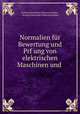 Normalien fur Bewertung und Prf?ung von elektrischen Maschinen und ., Verband Deutscher Elektrotechniker , Verband Deutscher Elektrotechniker 