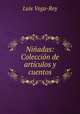 Ninadas: Coleccion de articulos y cuentos, Luis Vega-Rey 