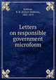 Letters on responsible government microform, Sullivan, R. B. (Robert Baldwin), 1802-1853 