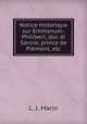 Notice historique sur Emmanuel-Philibert, duc di Savoie, prince de Piemont, etc., L. J. Marin 