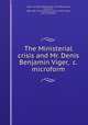 The Ministerial crisis and Mr. Denis Benjamin Viger, &c. microform, Viger, D. B. (Denis Benjamin), 1774-1861,Hincks, Francis, Sir, 1807-1885. The ministerial crisis: Mr. D. B. Viger, and his position 