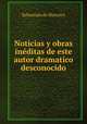 Noticias y obras ineditas de este autor dramatico desconocido, Sebastian de Horozco 