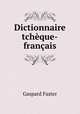 Dictionnaire tcheque-francais, Gaspard Faster 