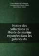 Notice des collections du Musee de marine exposees dans les galeries du ., Paris Musee de la Marine 