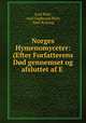 Norges Hymenomyceter: (Efter Forfatterens Dod gennemset og afsluttet af E ., Axel Blytt, Axel Gudbrand Blytt, Emil Rostrup 