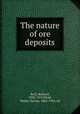 The nature of ore deposits, Beck, Richard, 1858-1919,Weed, Walter Harvey, 1862-1944, ed 