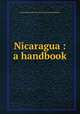 Nicaragua : a handbook, International Bureau of the American Republics 