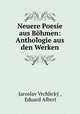 Neuere Poesie aus Bohmen: Anthologie aus den Werken, Jaroslav Vrchlicky 