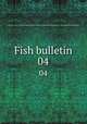Fish bulletin. 04, California. Dept. of Fish and Game,California. Marine Fisheries Branch,California. Marine Resources Operations 