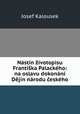 Nastin zivotopisu Frantiska Palackeho: na oslavu dokonani Dejin narodu ceskeho, Josef Kalousek 