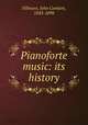Pianoforte music: its history, Fillmore, John Comfort, 1843-1898 