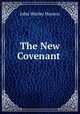 The New Covenant ., John Wesley Hanson 