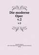 Die moderne Oper . v.2, Eduard Hanslick 