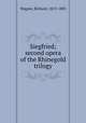 Siegfried; second opera of the Rhinegold trilogy, Wagner, Richard, 1813-1883 